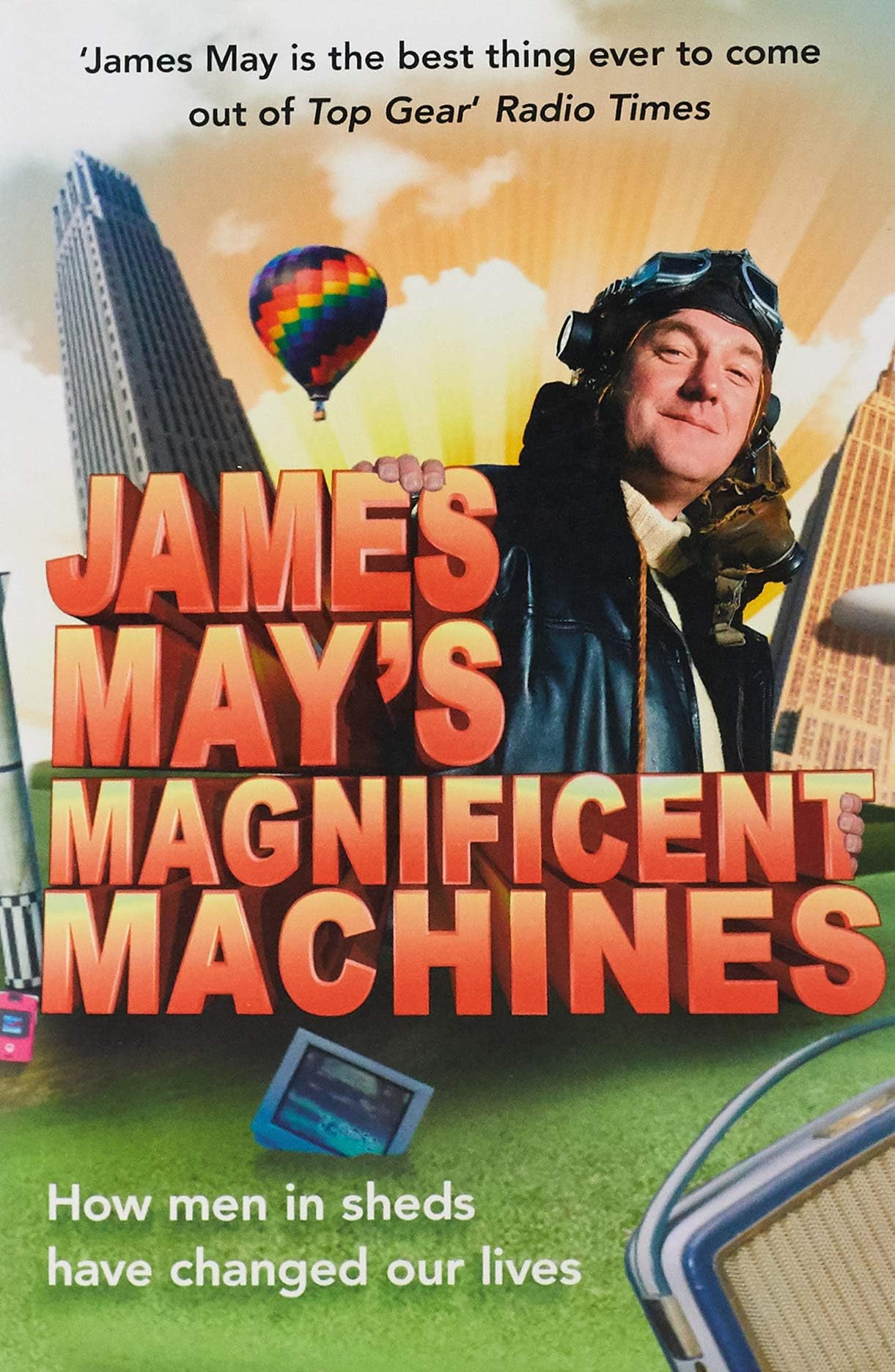 James May's Magnificent Machines: How Men in Sheds Have Changed Our Lives Media & Communication