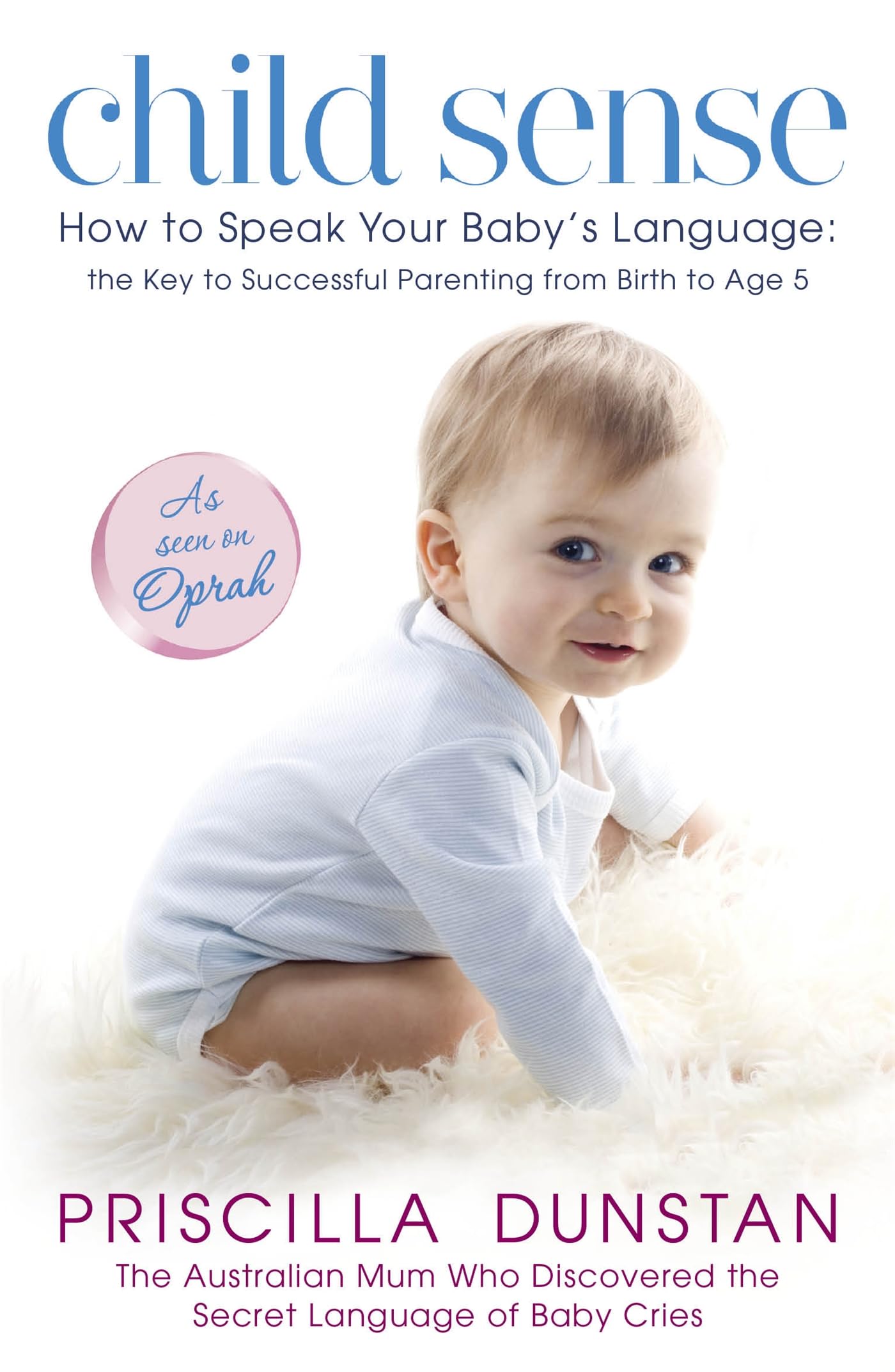 Child Sense: How to Speak Your Baby's Language: the Key to Successful Parenting from Birth to Age 5 Parents & Children