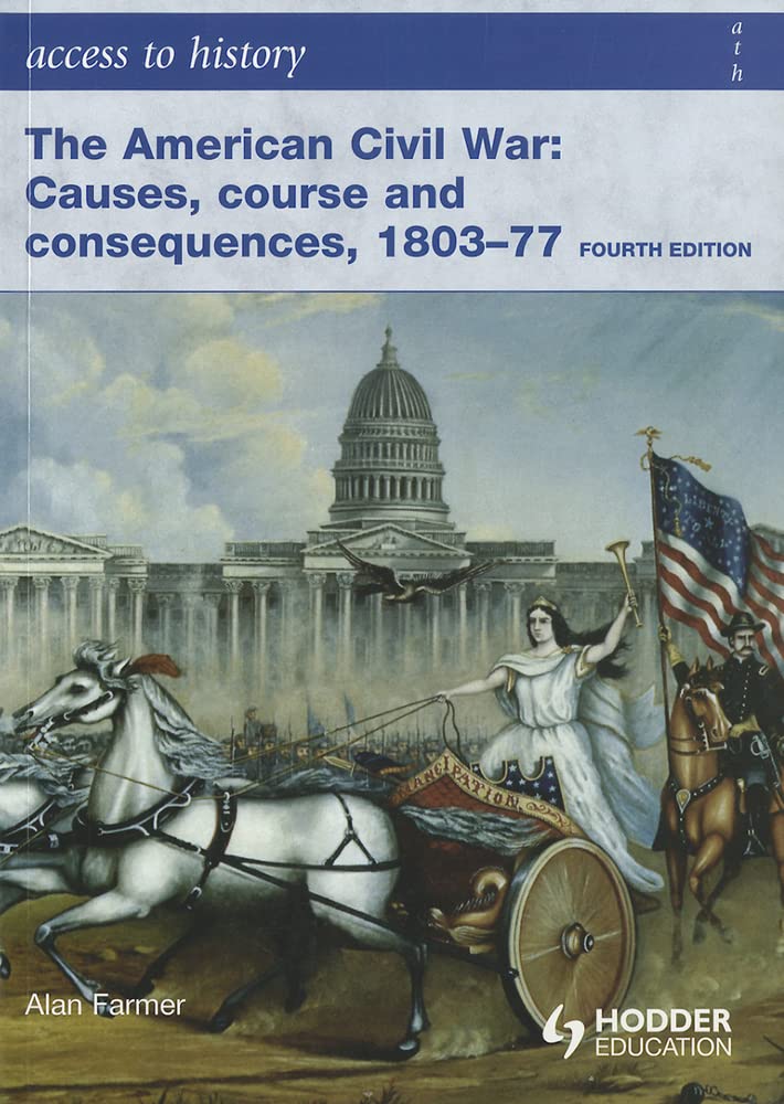 Access to History: The American Civil War: Causes, Courses and Consequences 1803-1877 4th ed Social Sciences