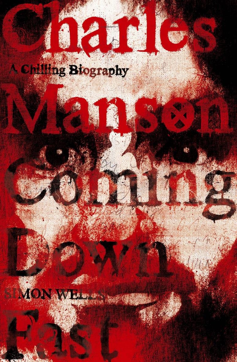 Charles Manson Coming Down Fast: A Chilling Biography Law