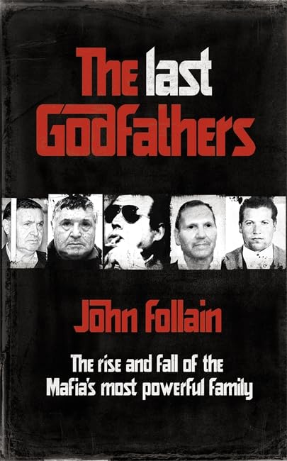 The Last Godfathers: The Rise and Fall of the Mafia's Most Powerful Familiy Politics & Society