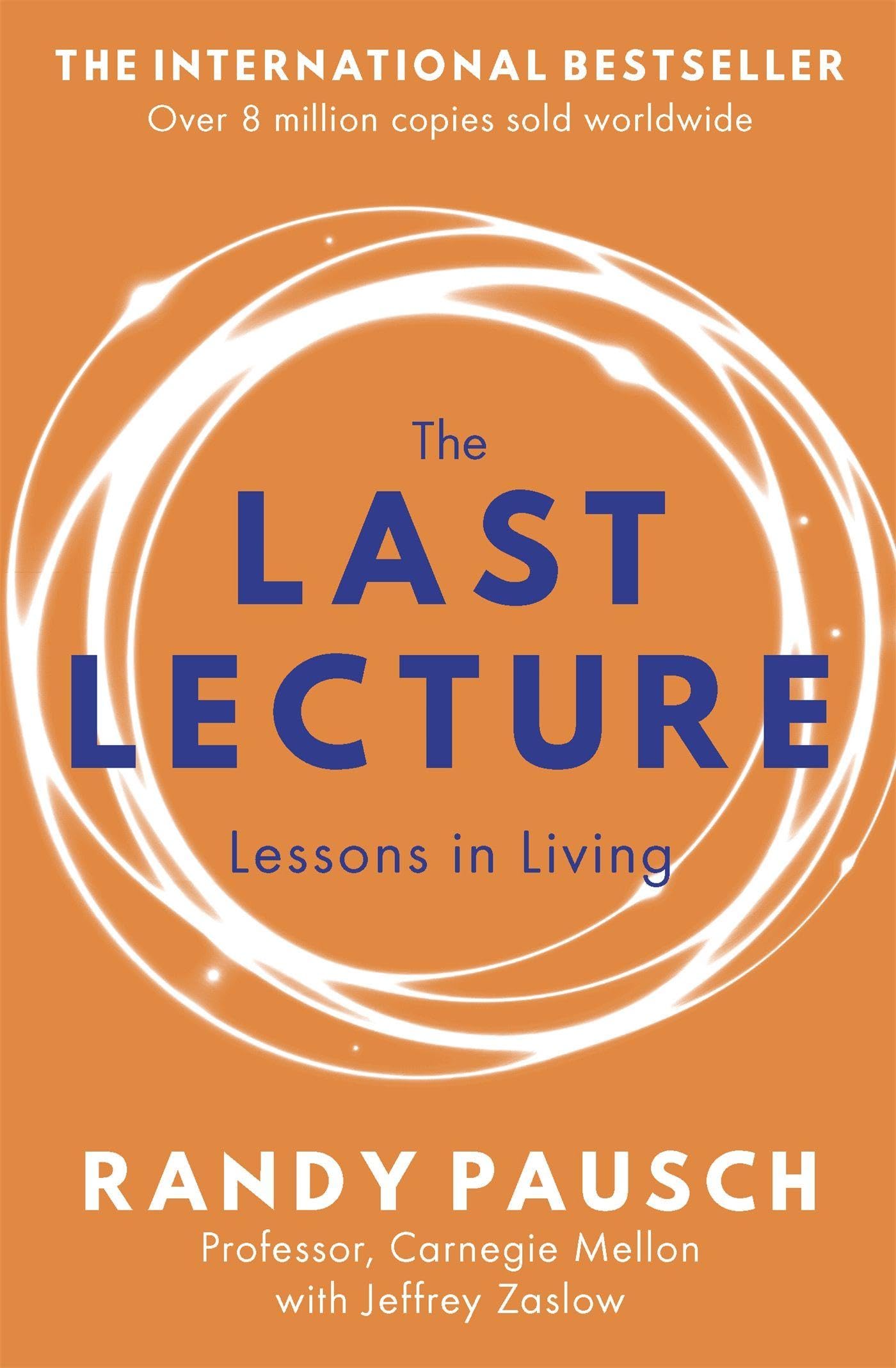 The Last Lecture: Really Achieving Your Childhood Dreams - Lessons in Living Social Sciences