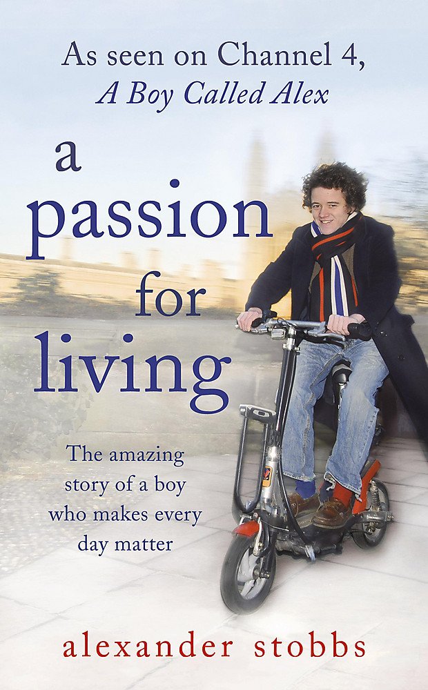 A Passion for Living: The Amazing Story of a Boy Who Makes Every Day Matter book