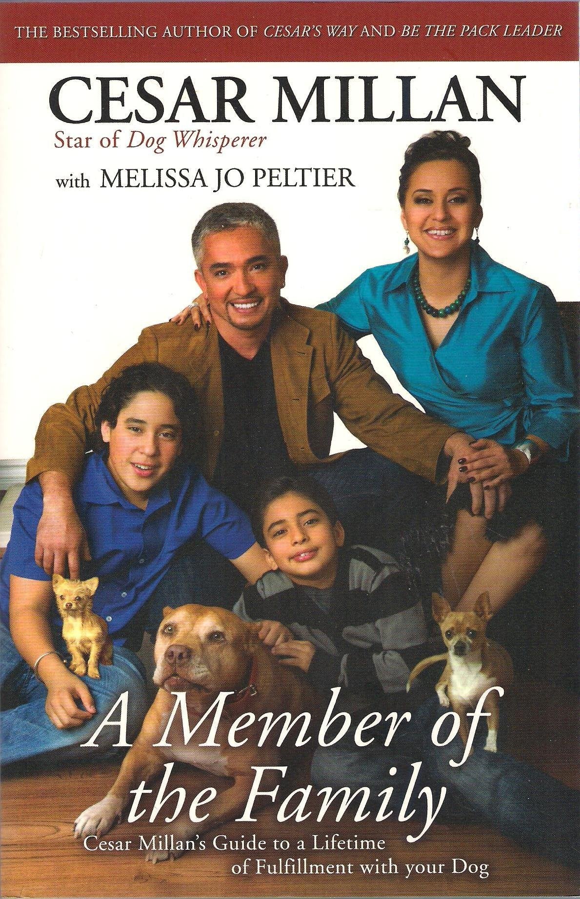 A Member of the Family: Cesar Millan's Guide to a Lifetime of Fulfillment with Your Dog Pets