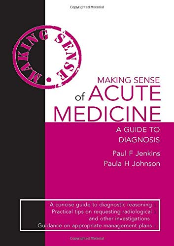 Making Sense of Acute Medicine: A Guide to Diagnosis Medicine