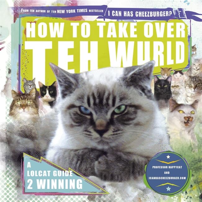 How to Take Over Teh Wurld: Lolcats Guide to World Dominashun Books