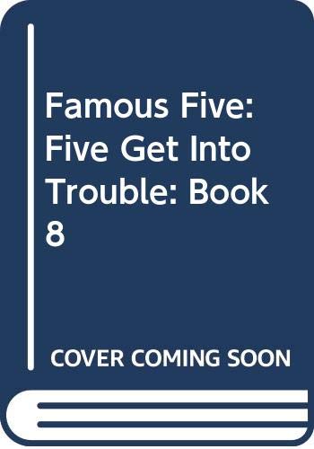 Famous Five (8): Book 8 (Five Get into Trouble, Band 8) Novels & Short Stories