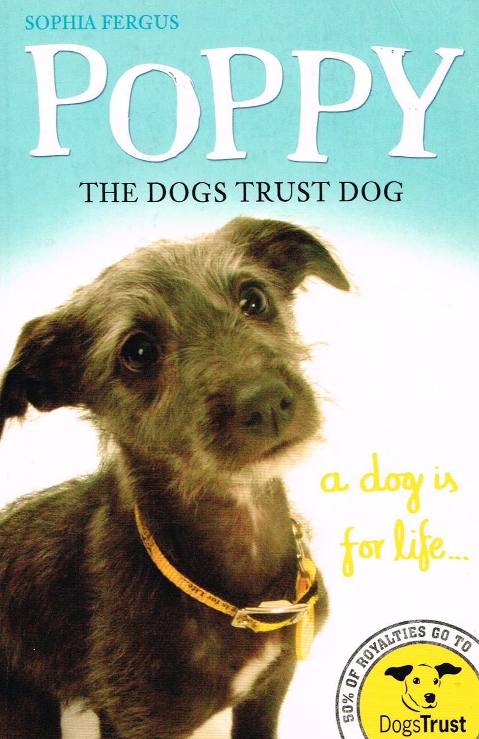 Poppy the Dogs Trust Dog: A Dog Is for Life... book