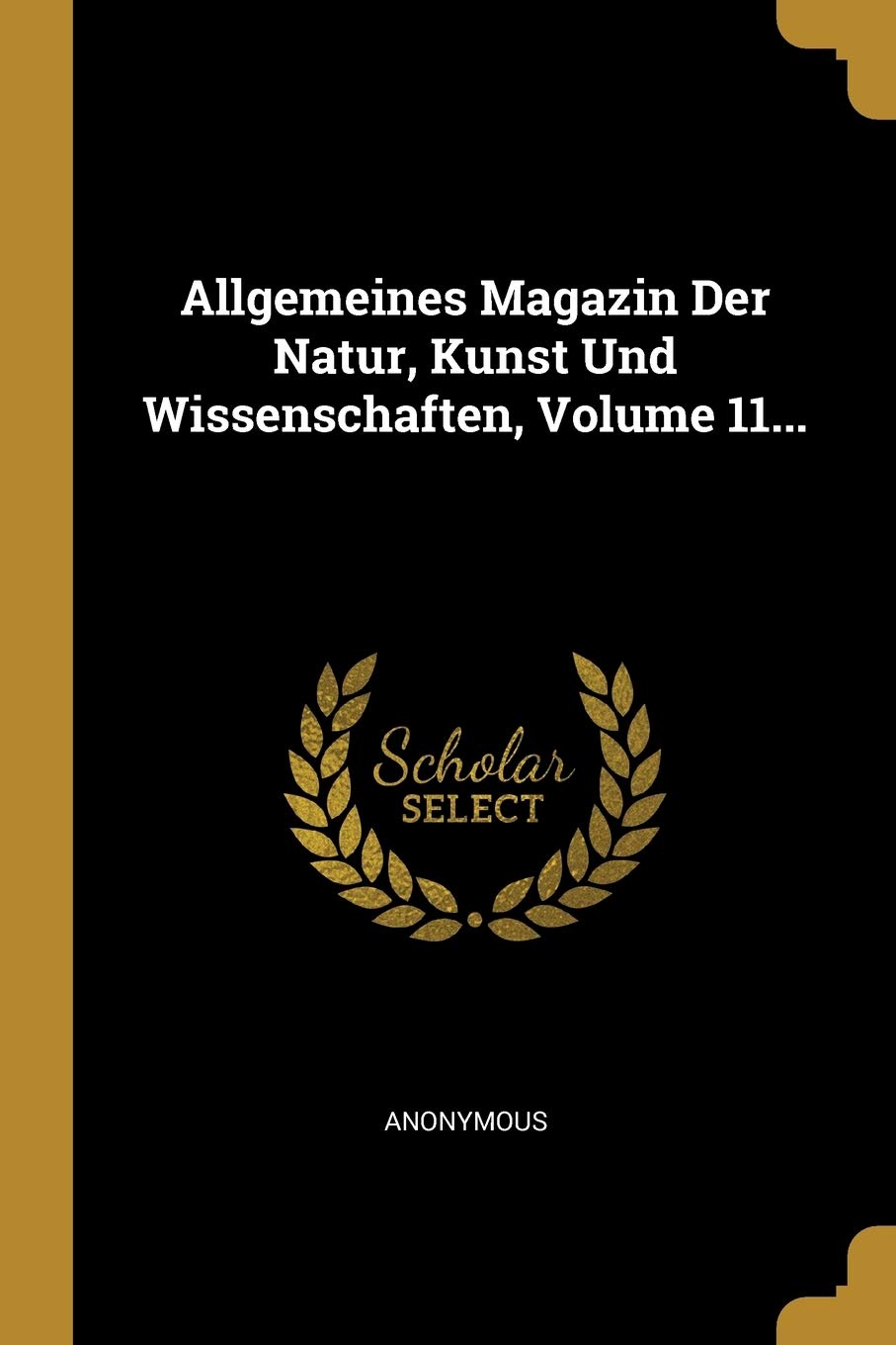 Allgemeines Magazin Der Natur, Kunst Und Wissenschaften, Volume 11... Politics & History
