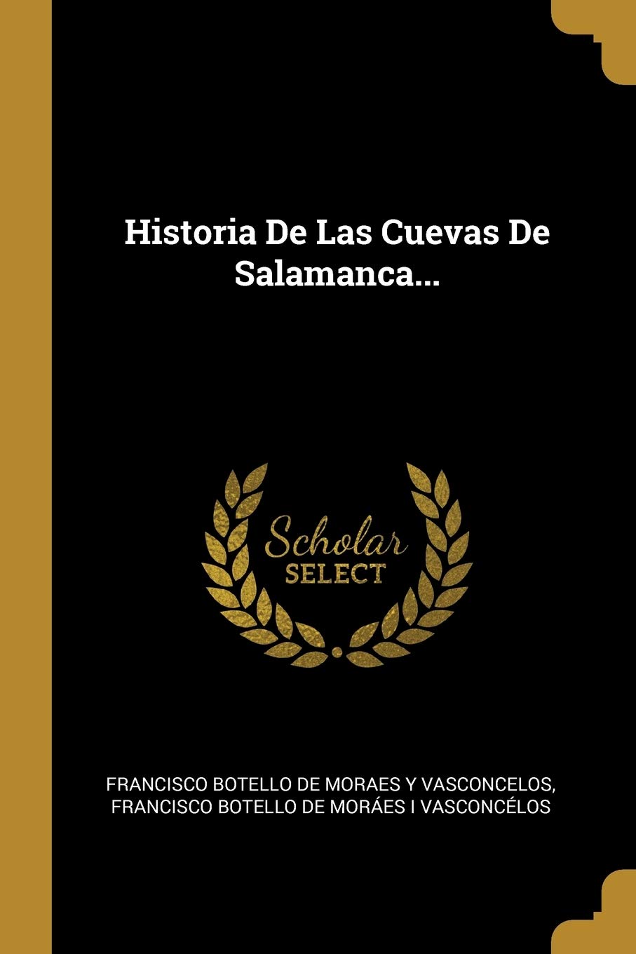 Historia De Las Cuevas De Salamanca... Politics & History