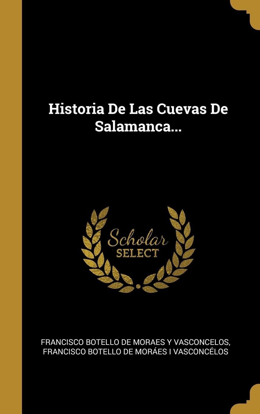 Historia De Las Cuevas De Salamanca... Politics & History