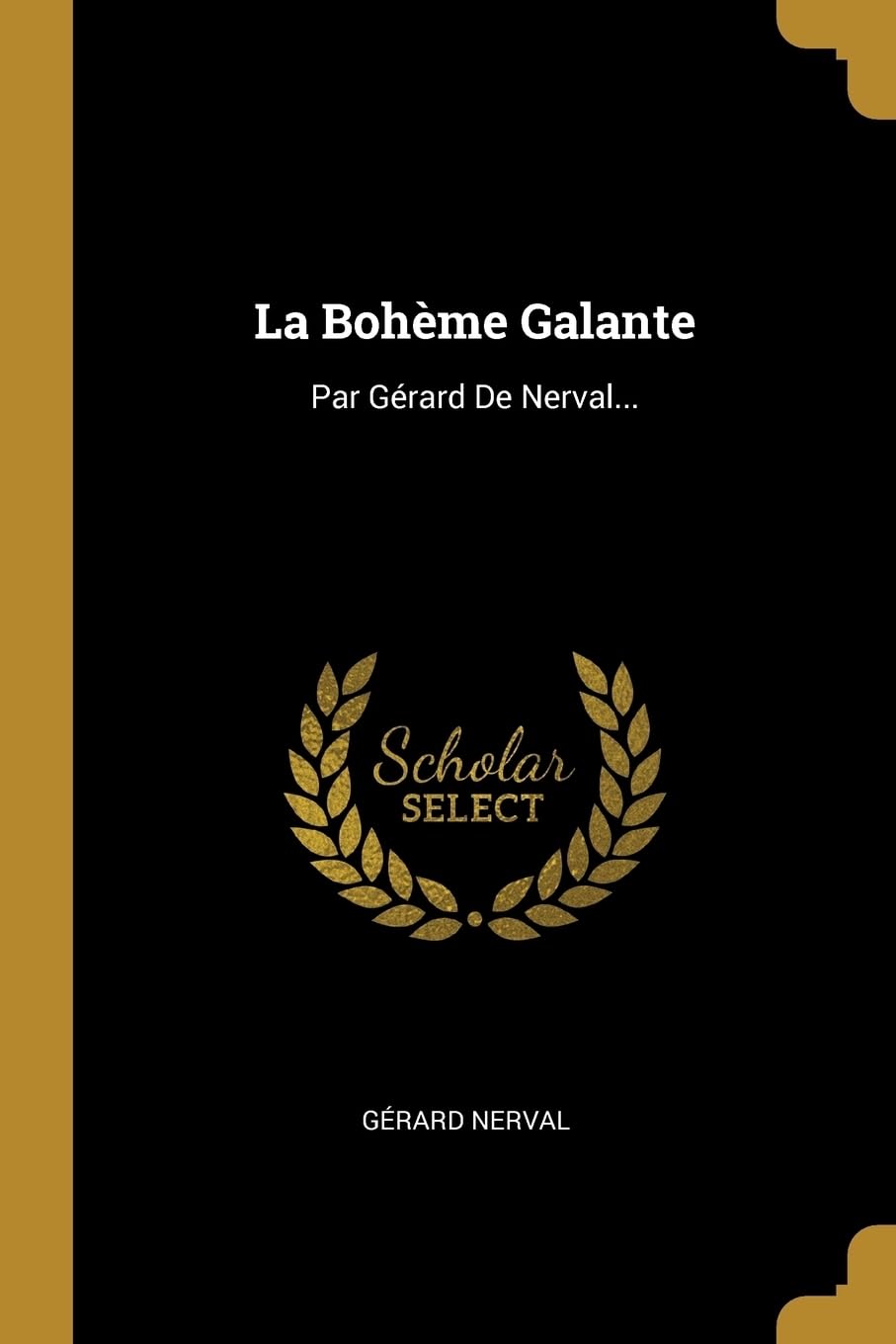 La Bohme Galante: Par Grard De Nerval... Politics & History