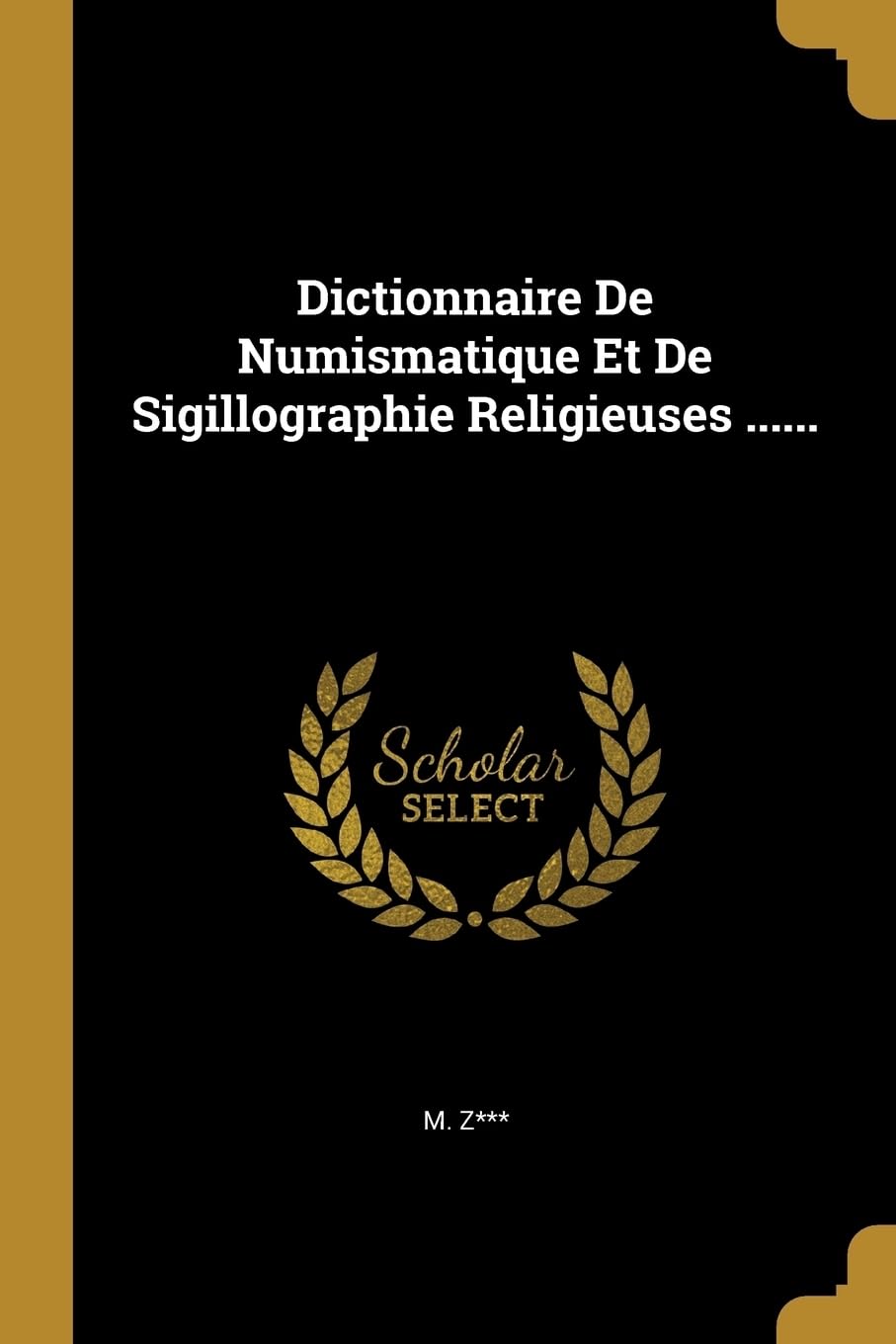 Dictionnaire De Numismatique Et De Sigillographie Religieuses ...... Politics & History