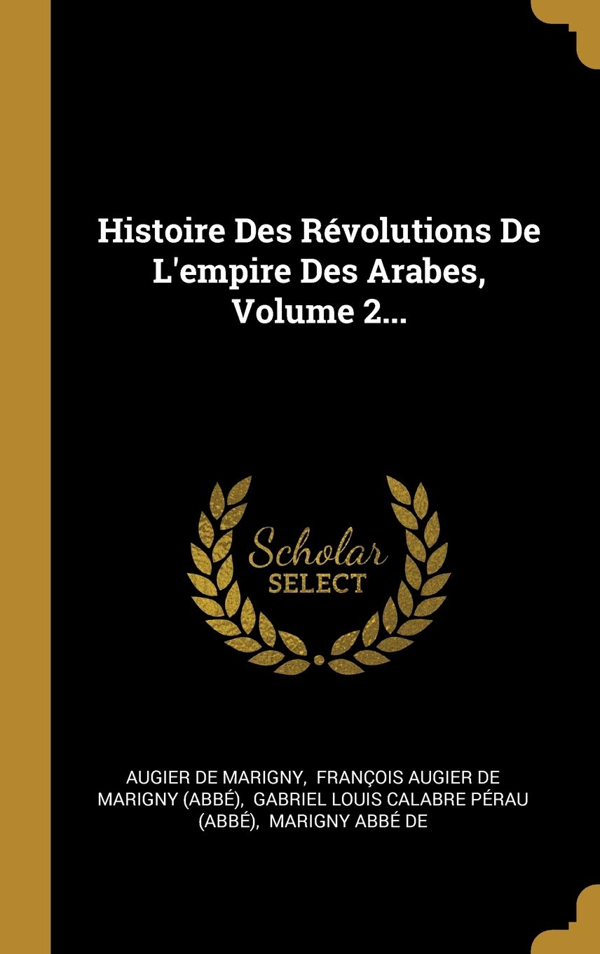 Histoire Des Révolutions De L'empire Des Arabes, Volume 2... book