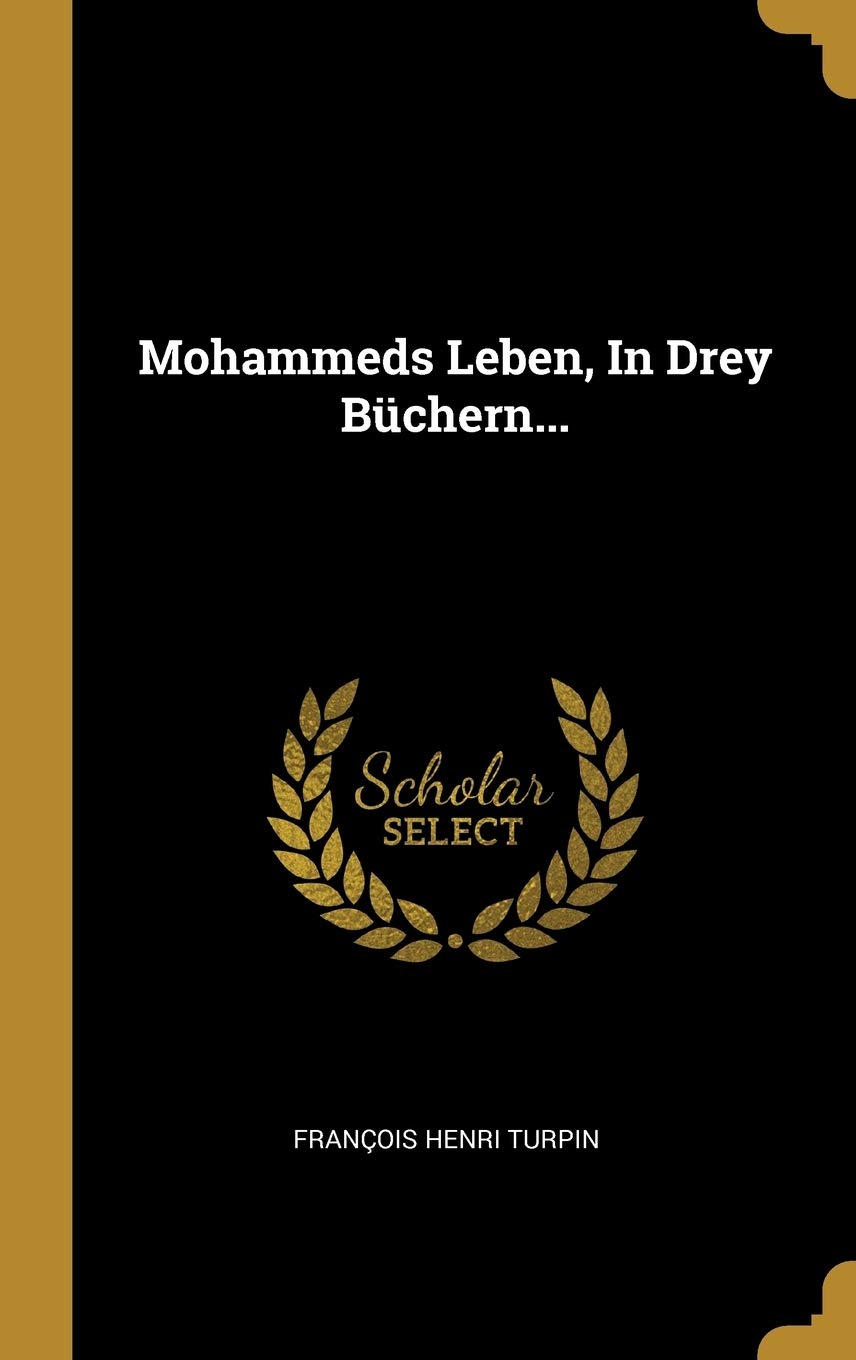 Mohammeds Leben, In Drey Büchern... Politics & History