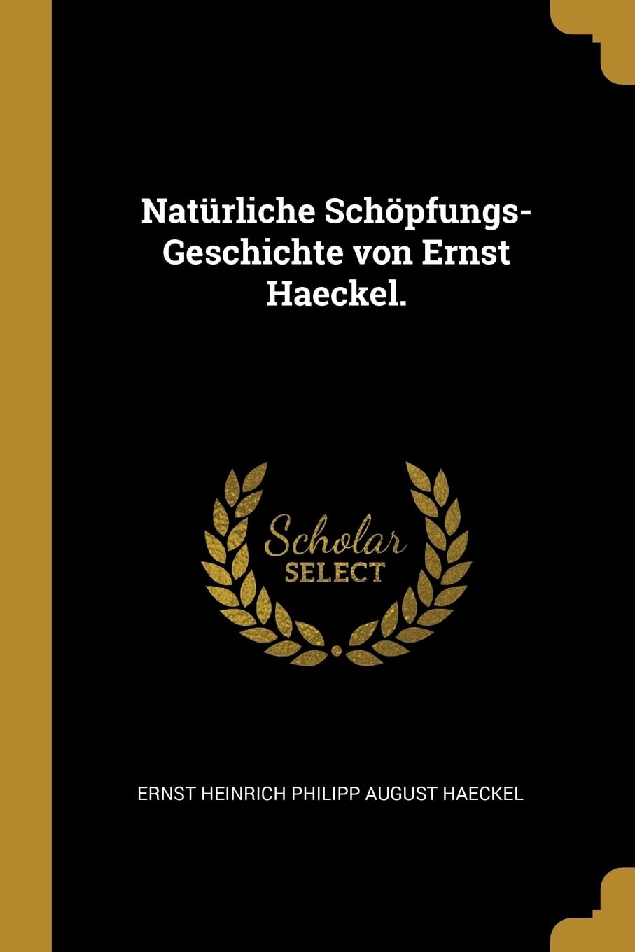 Natrliche Schpfungs-Geschichte von Ernst Haeckel. Politics & History