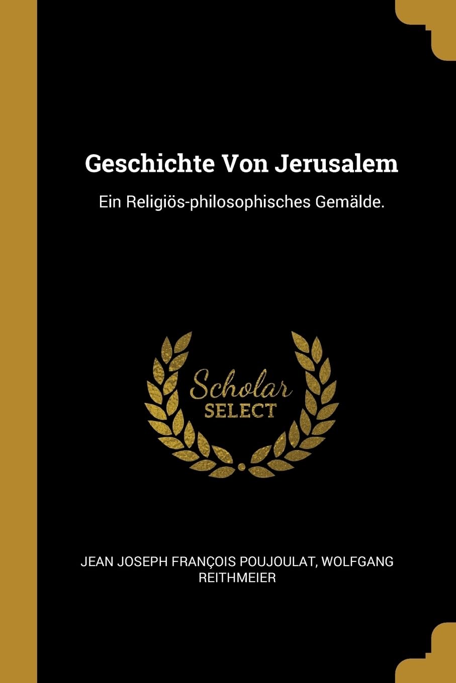 Geschichte Von Jerusalem: Ein Religis-philosophisches Gemlde. Politics & History