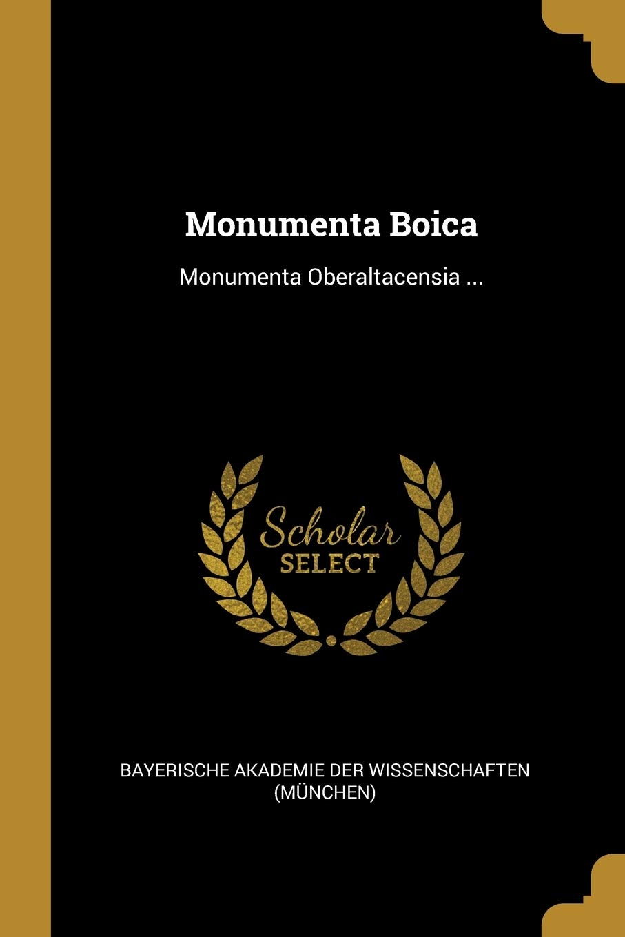 Monumenta Boica: Monumenta Oberaltacensia ... Politics & History