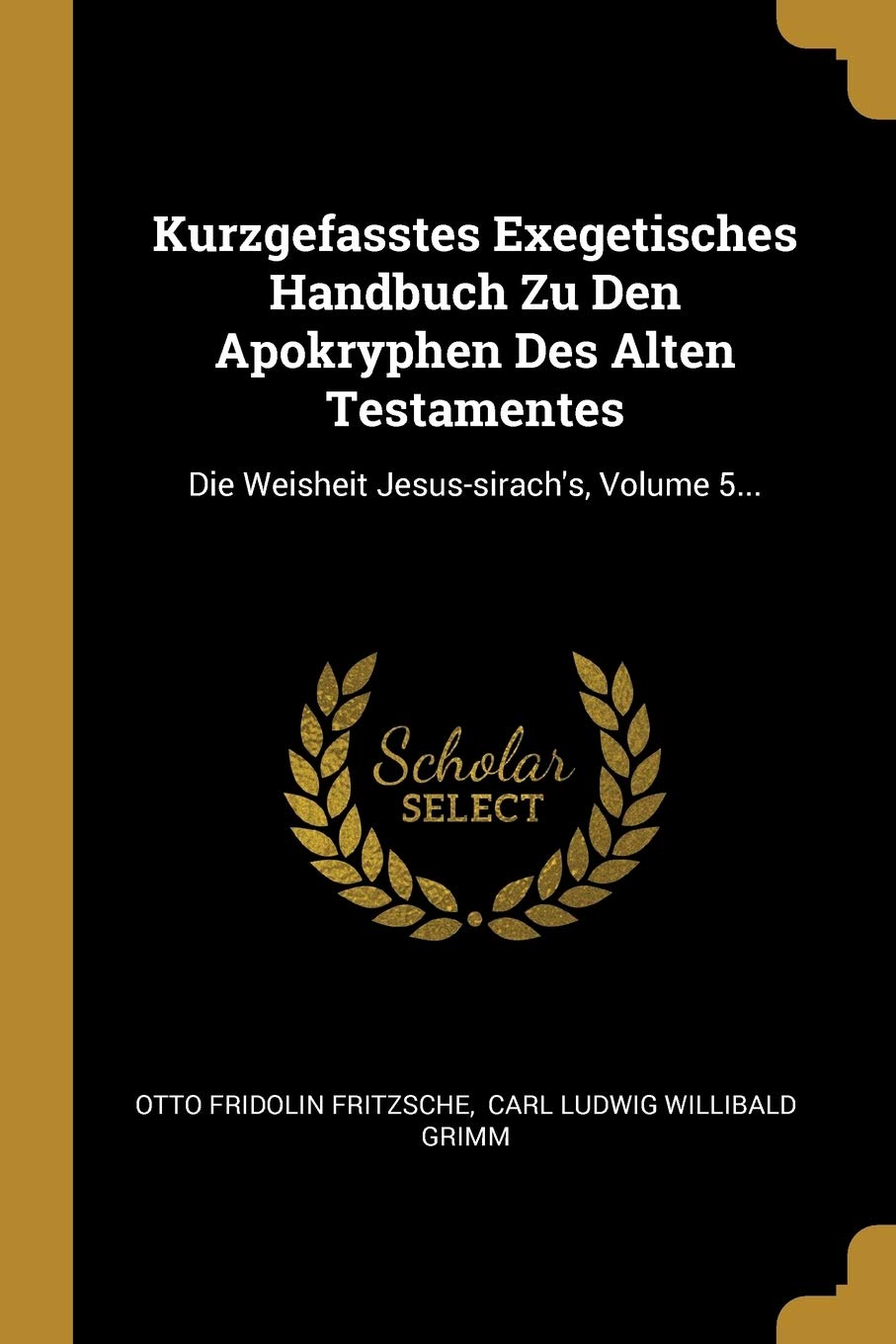 Kurzgefasstes Exegetisches Handbuch Zu Den Apokryphen Des Alten Testamentes: Die Weisheit Jesus-sirach's, Volume 5... Politics & History