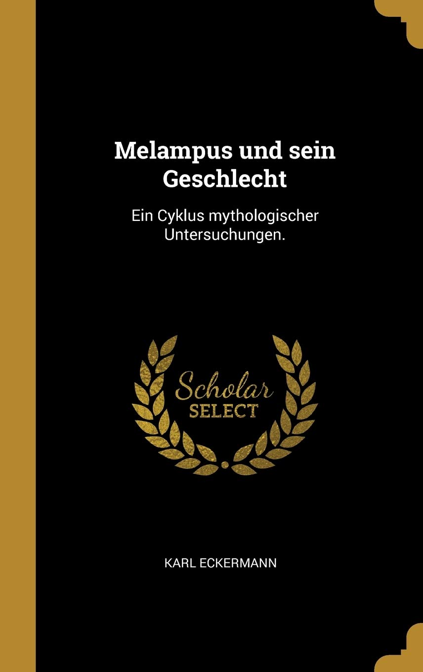 Melampus und sein Geschlecht: Ein Cyklus mythologischer Untersuchungen. Politics & History
