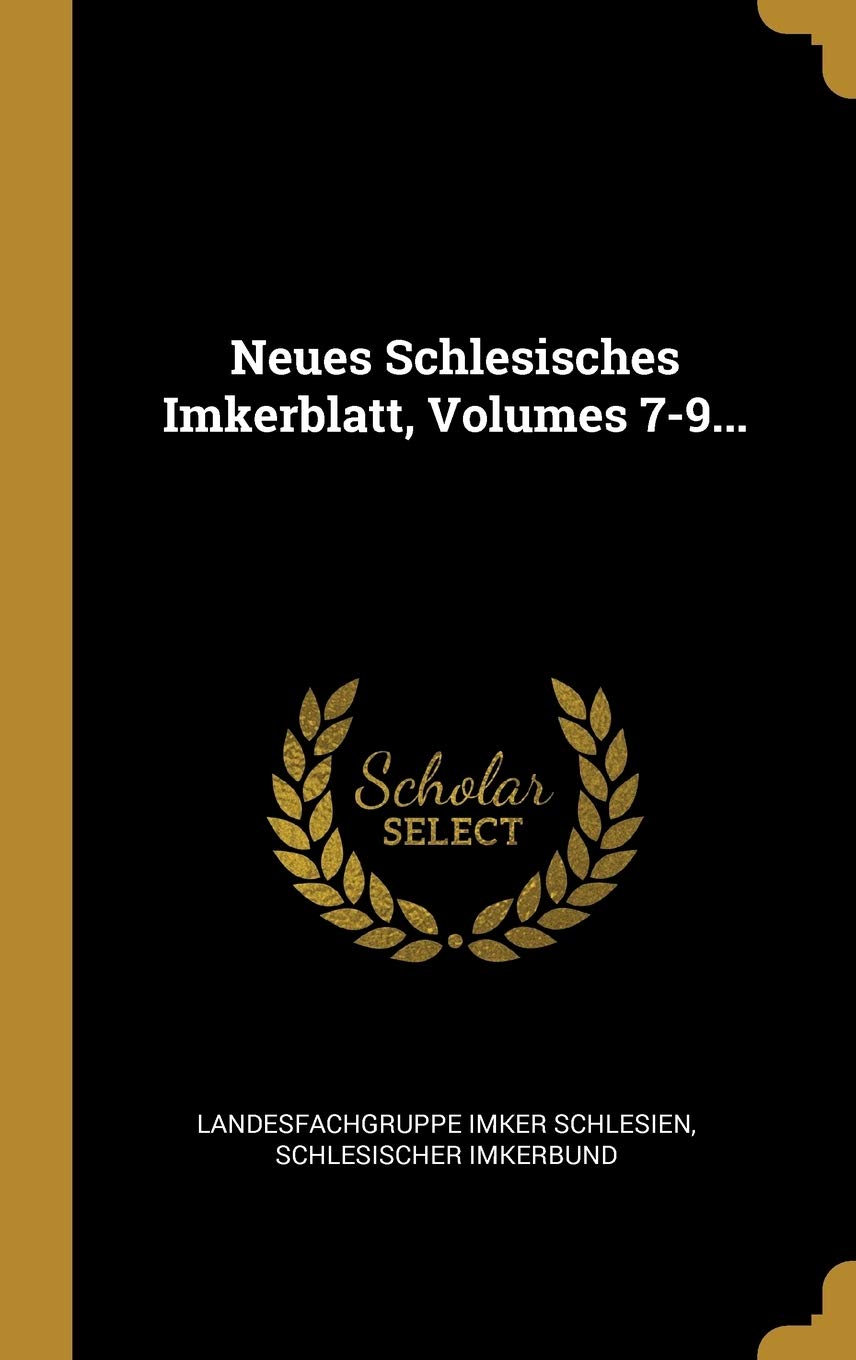 Neues Schlesisches Imkerblatt, Volumes 7-9... Politics & History