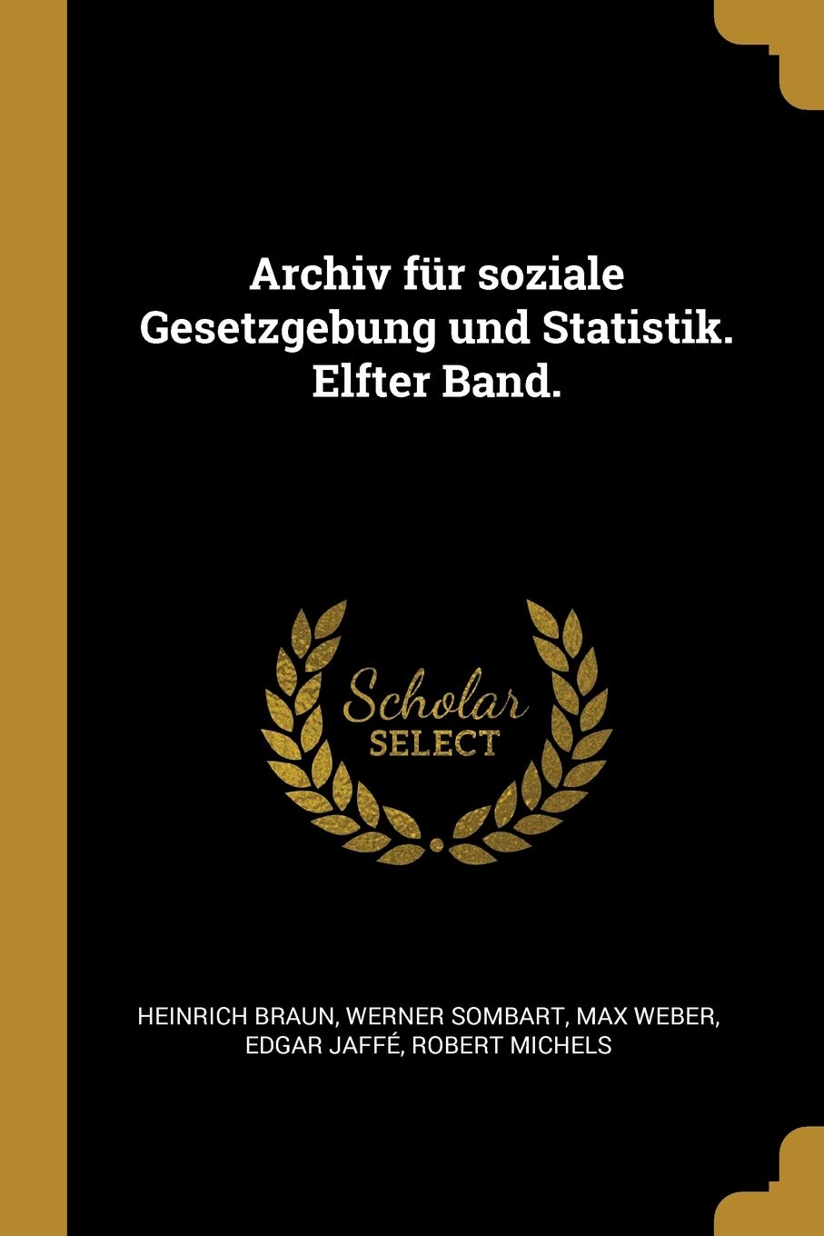 Archiv für soziale Gesetzgebung und Statistik. Elfter Band. Law
