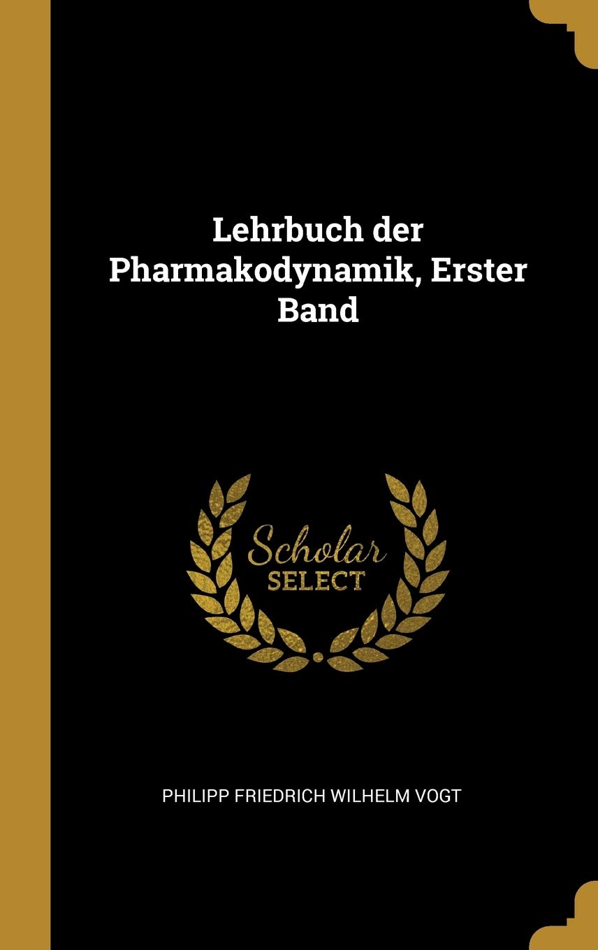 Lehrbuch der Pharmakodynamik, Erster Band Politics & History