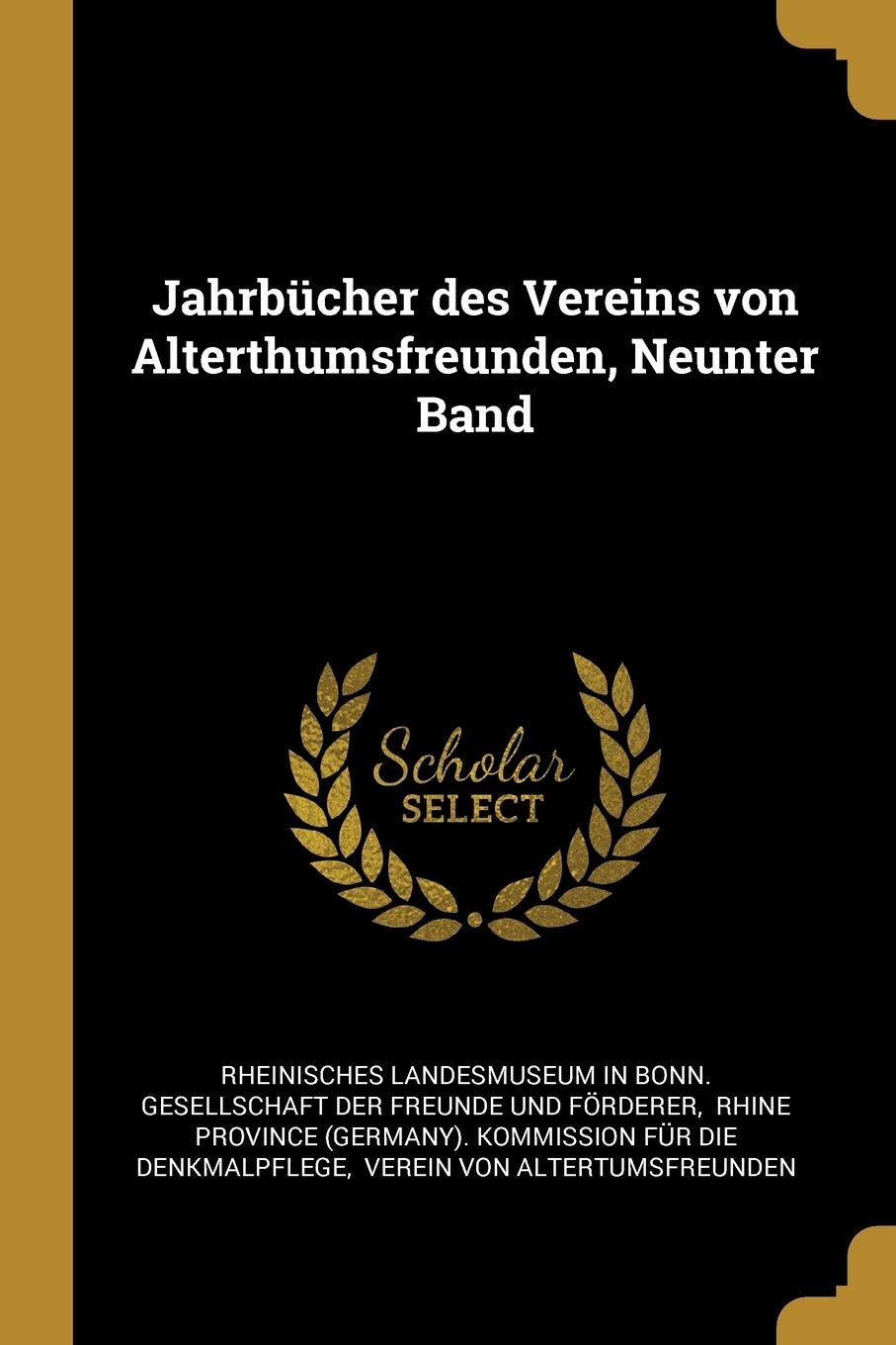 Jahrbcher des Vereins von Alterthumsfreunden, Neunter Band Politics & History