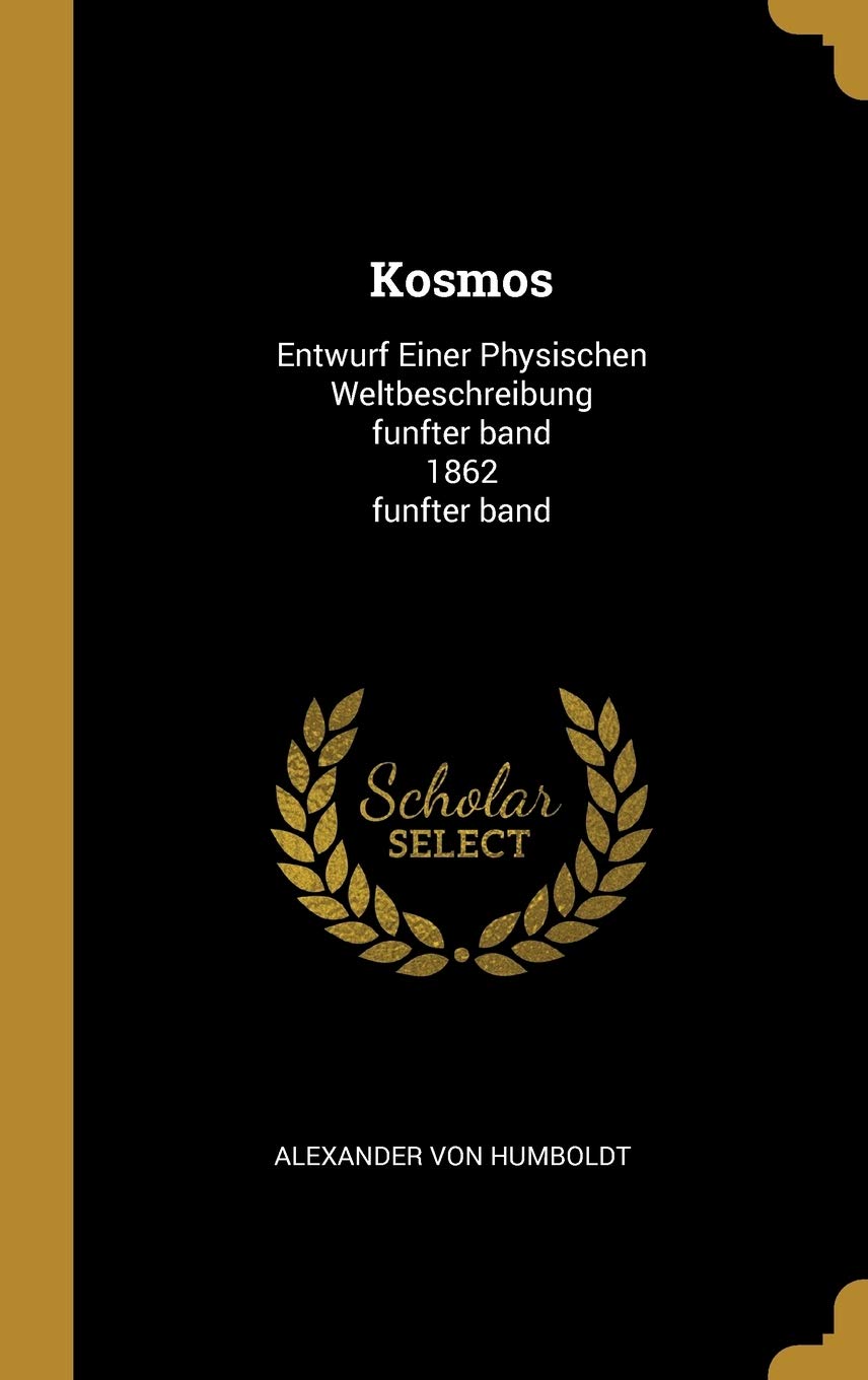 Kosmos: Entwurf Einer Physischen Weltbeschreibung funfter band 1862 funfter band Foreign Languages ​​& Dictionaries