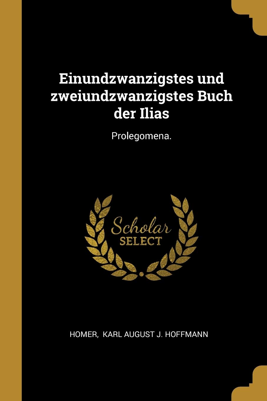 Einundzwanzigstes und zweiundzwanzigstes Buch der Ilias: Prolegomena. Politics & History