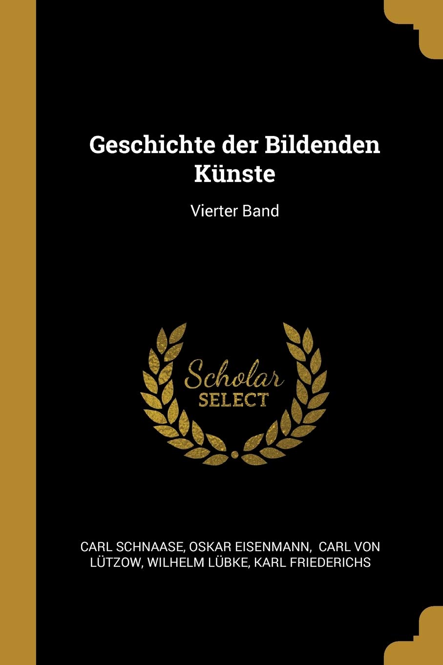 Geschichte Der Bildenden Künste: Vierter Band Architecture