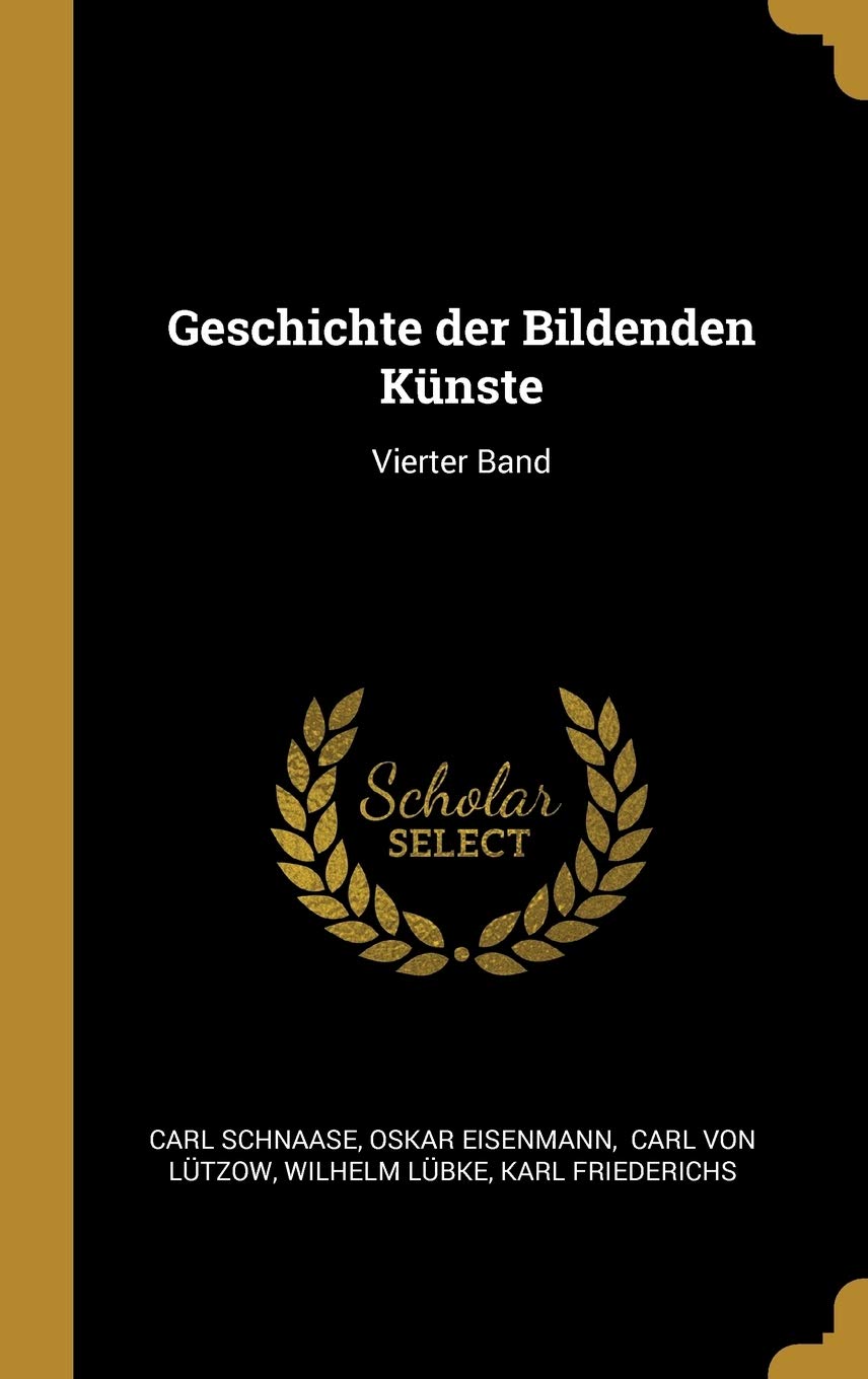 Geschichte Der Bildenden Künste: Vierter Band Architecture