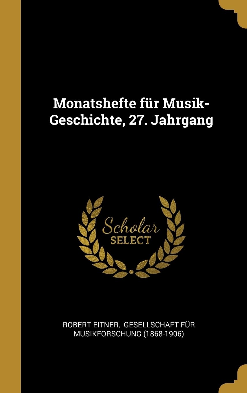 Monatshefte fr Musik-Geschichte, 27. Jahrgang Arts & Music
