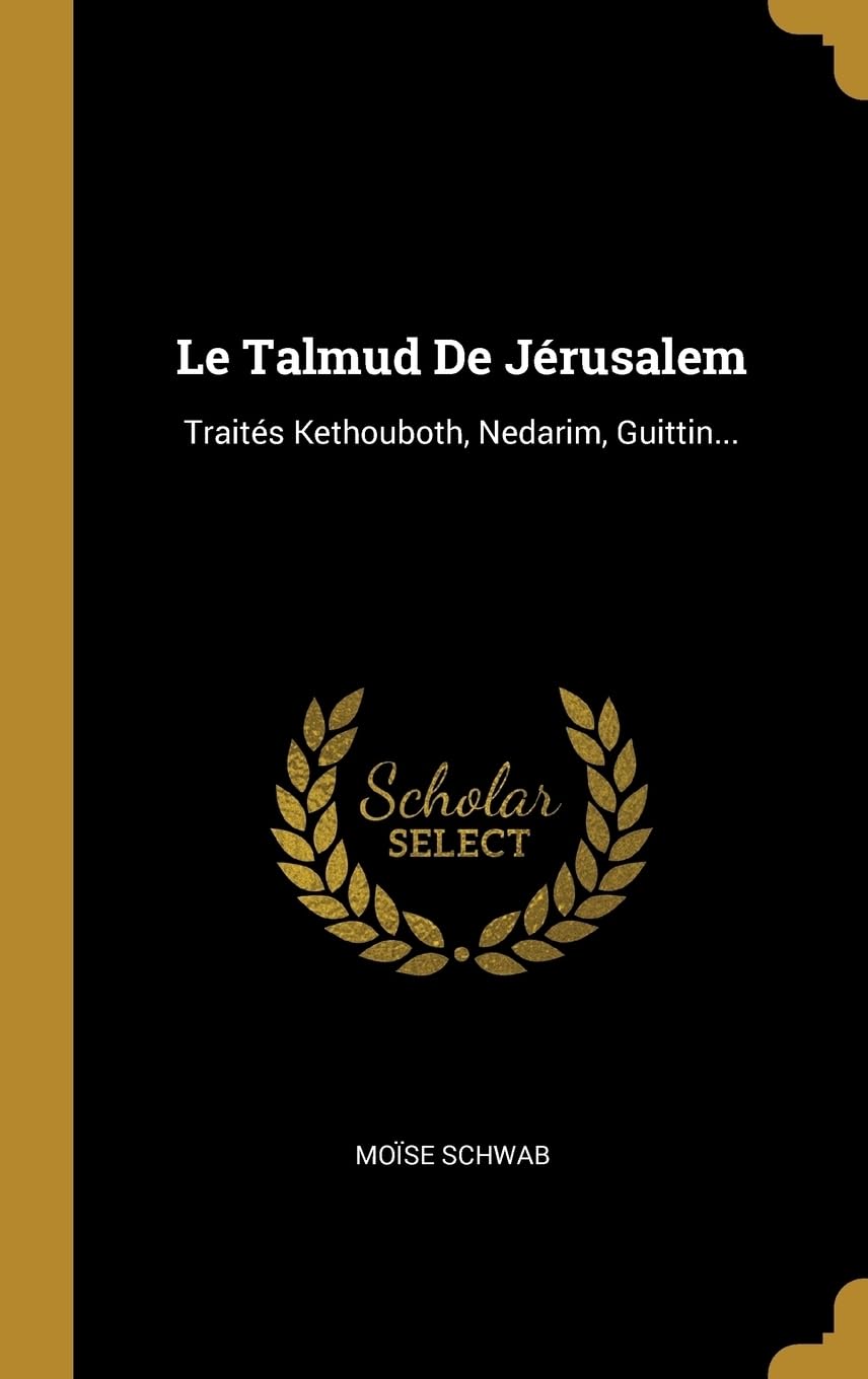 Le Talmud De Jrusalem: Traits Kethouboth, Nedarim, Guittin... Politics & History