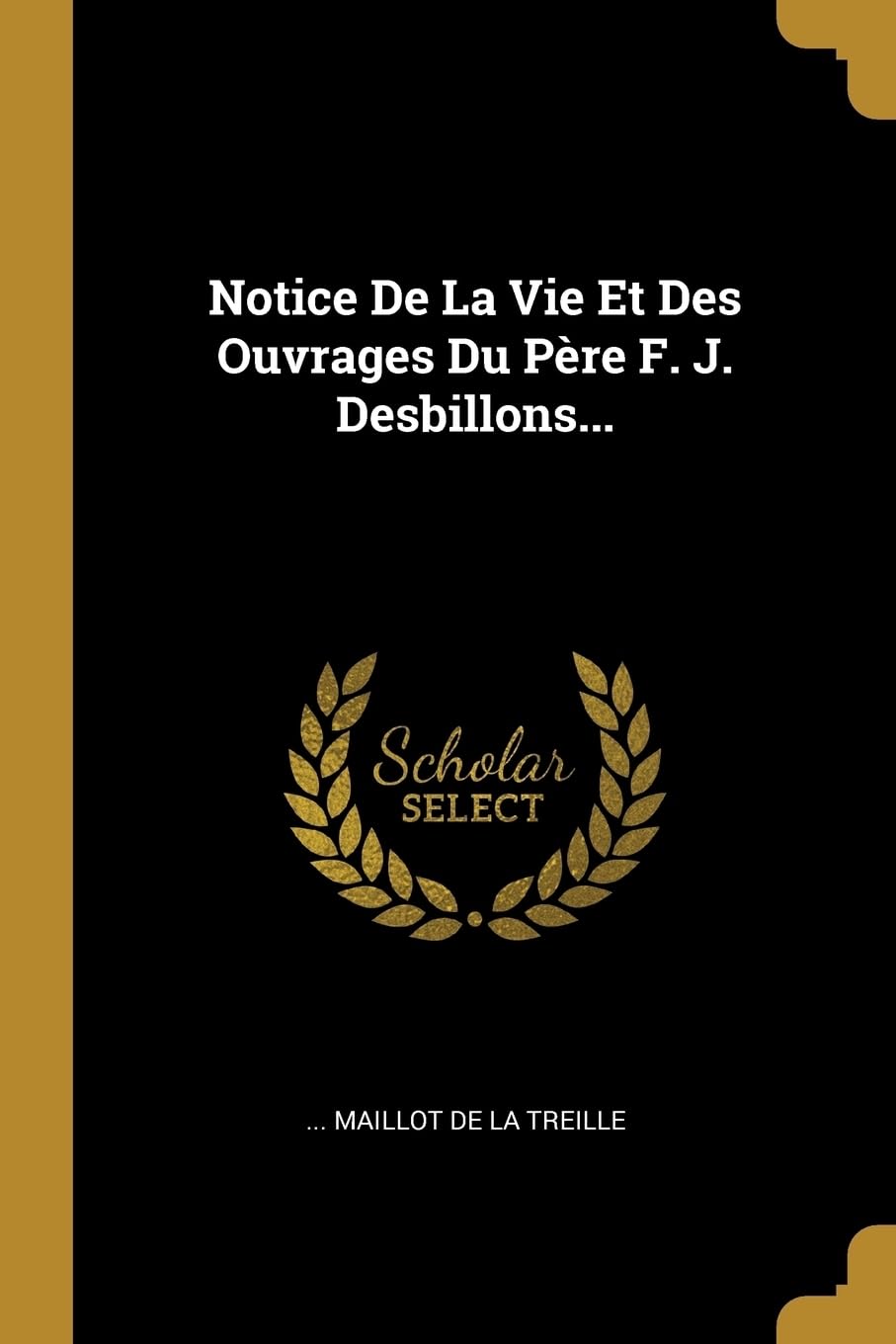 Notice De La Vie Et Des Ouvrages Du Pre F. J. Desbillons... Politics & History