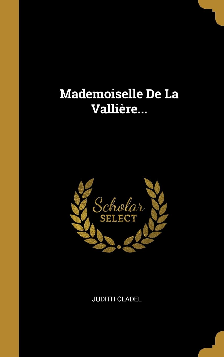 Mademoiselle De La Vallière... Essays & Short Stories