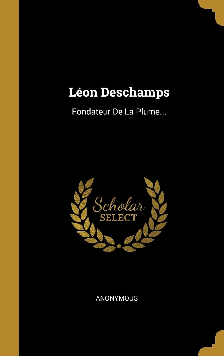 Lon Deschamps: Fondateur De La Plume... Politics & History