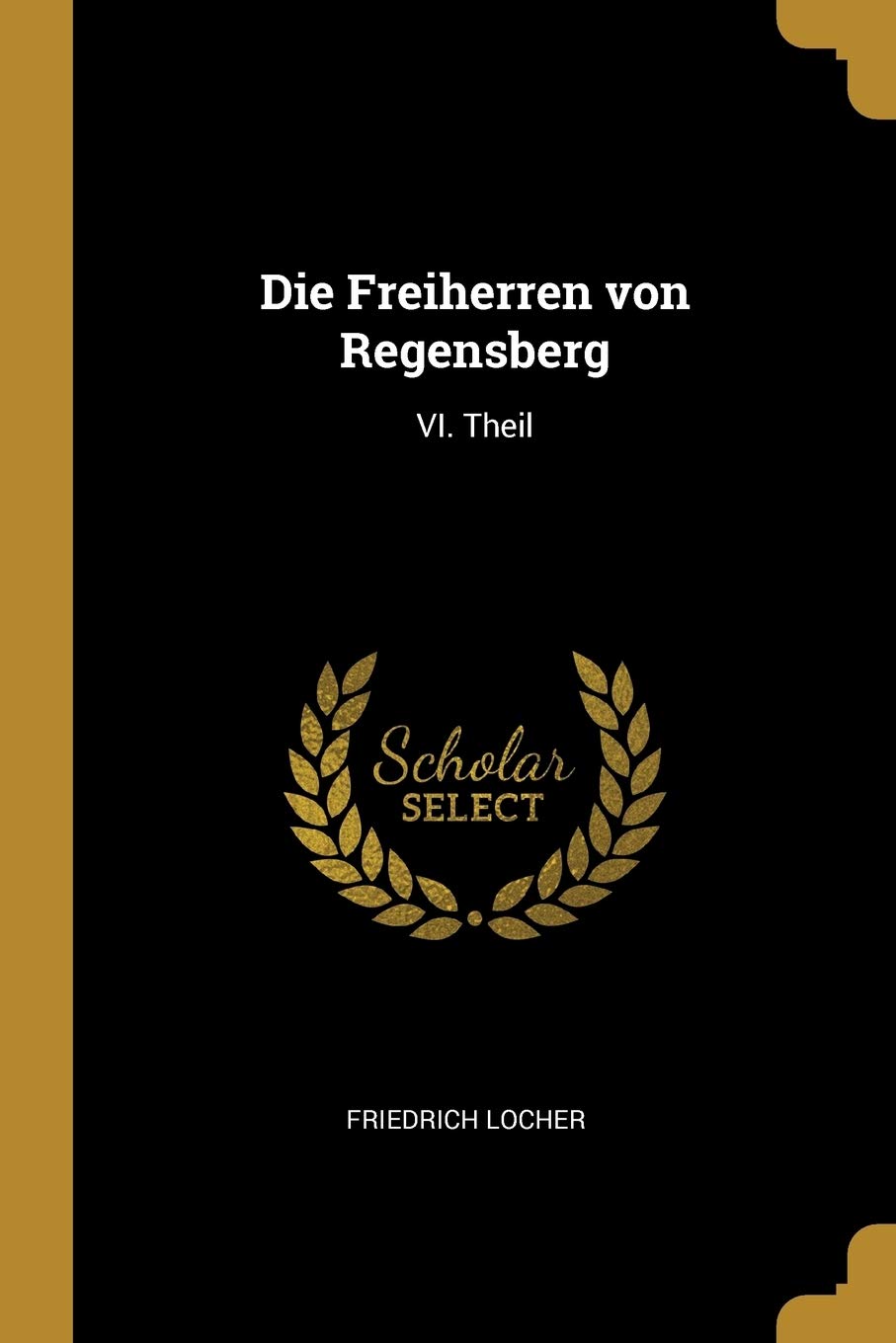 Die Freiherren von Regensberg: VI. Theil Contemporary literature
