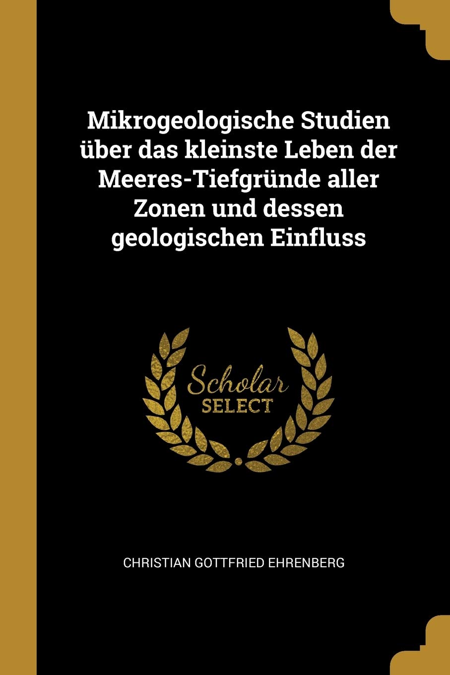 Mikrogeologische Studien über das kleinste Leben der Meeres-Tiefgründe aller Zonen und dessen geologischen Einfluss Politics & History