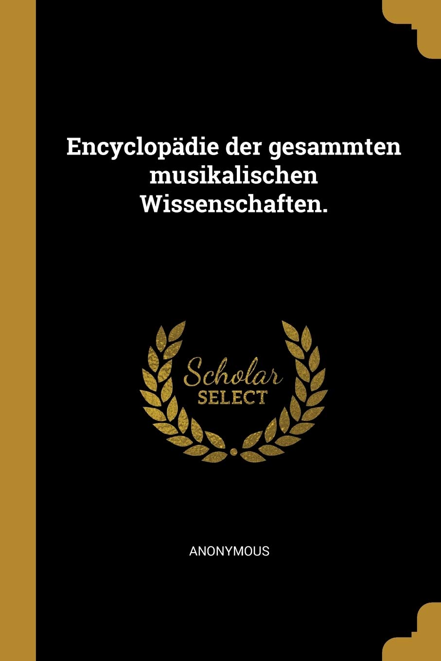Encyclopädie der gesammten musikalischen Wissenschaften. Politics & History