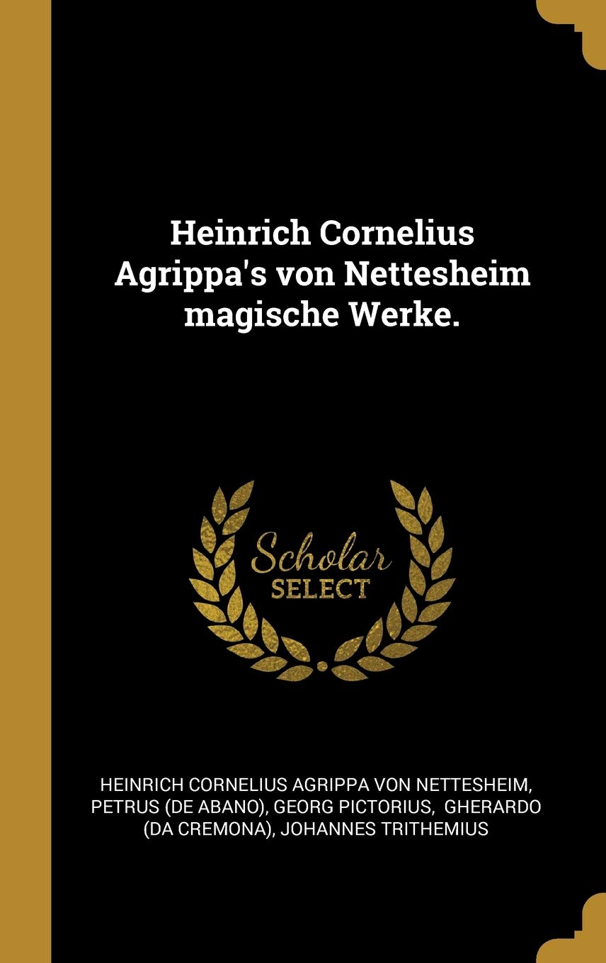 Heinrich Cornelius Agrippa's Von Nettesheim Magische Werke. Politics & History