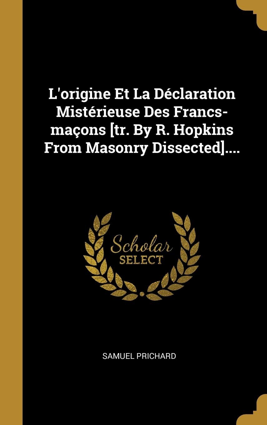 L'origine Et La Dclaration Mistrieuse Des Francs-maons .... Politics & History
