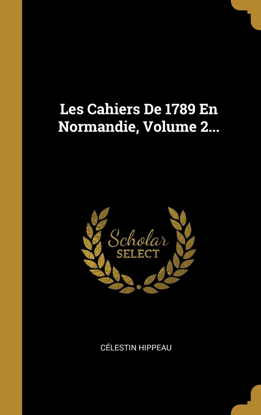 Les Cahiers De 1789 En Normandie, Volume 2... book