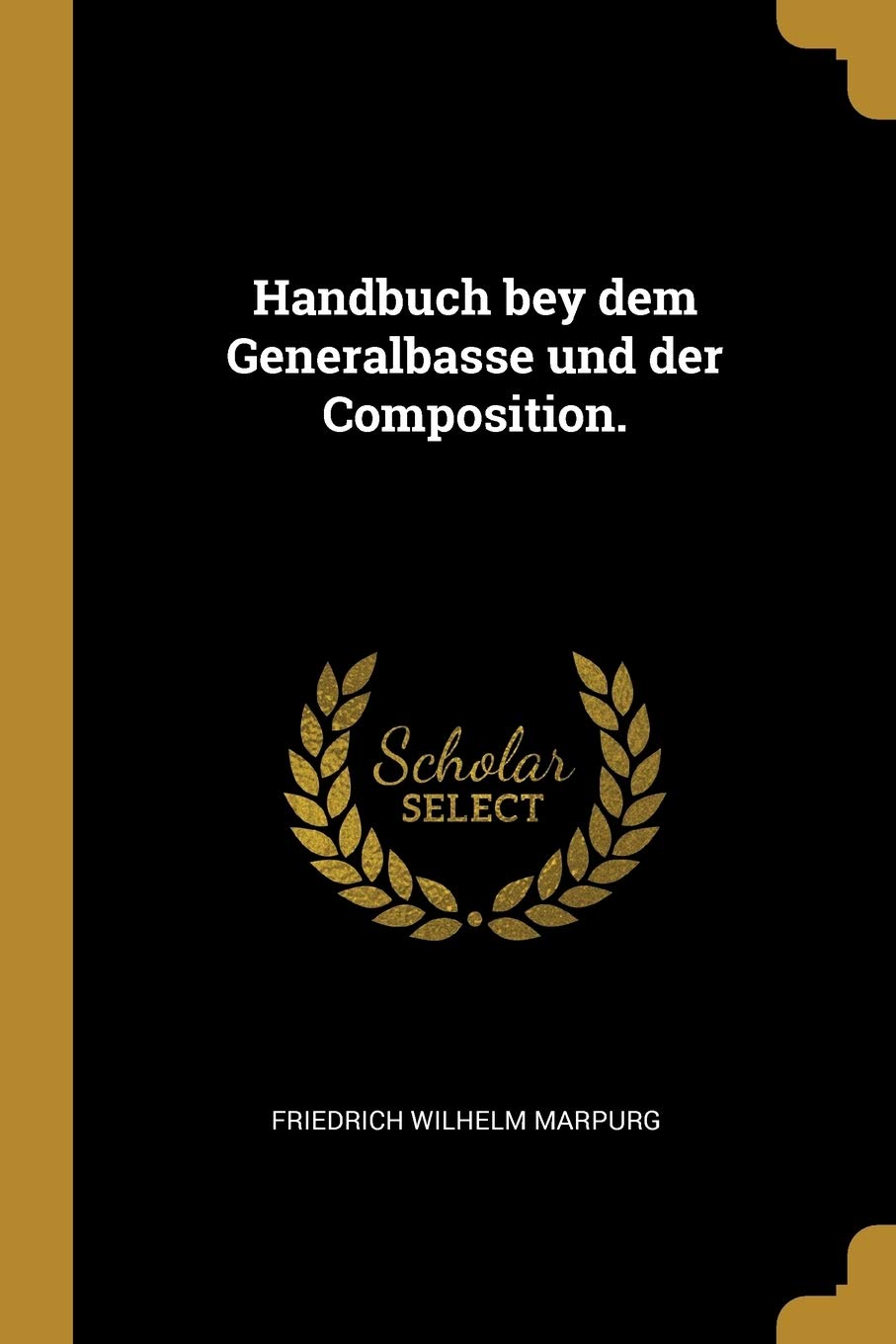 Handbuch bey dem Generalbasse und der Composition. Arts & Music