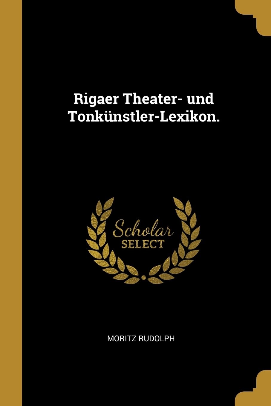 Rigaer Theater- und Tonknstler-Lexikon. Film, Art & Culture