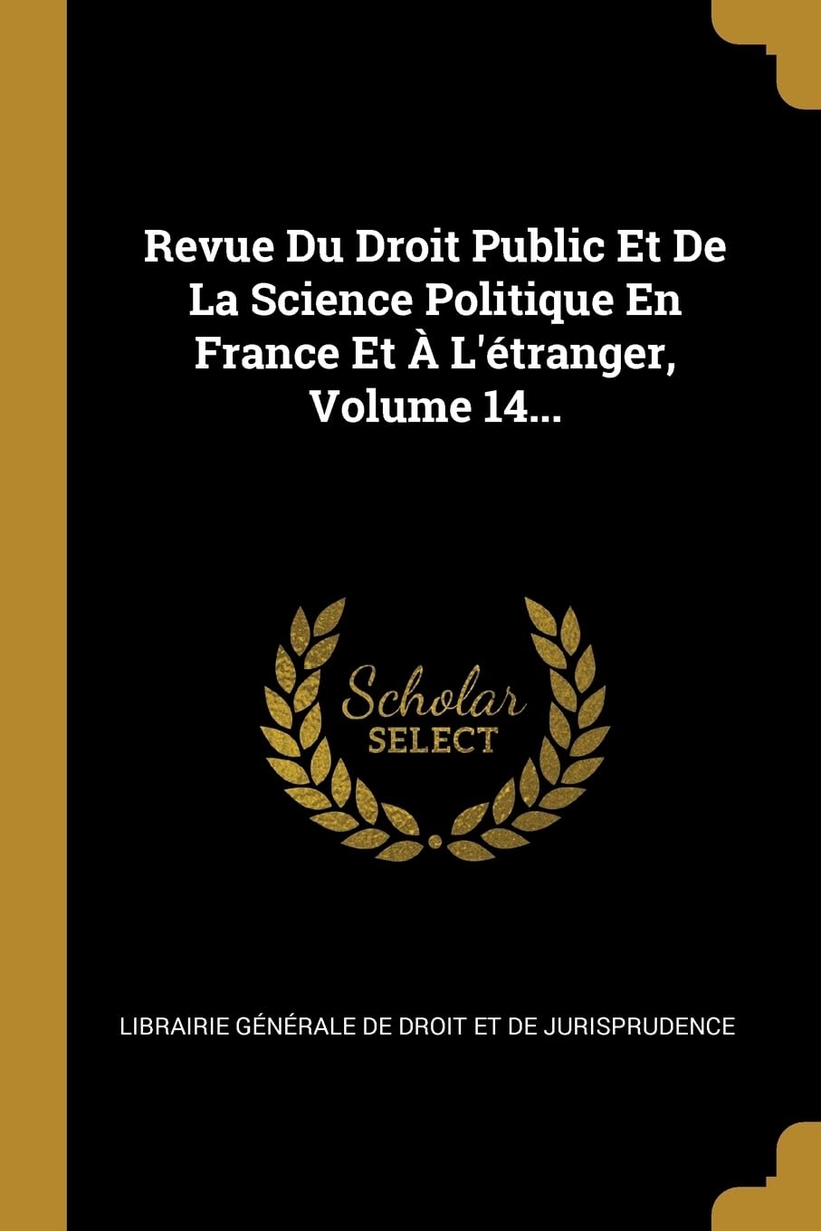 Revue Du Droit Public Et De La Science Politique En France Et L'tranger, Volume 14... book