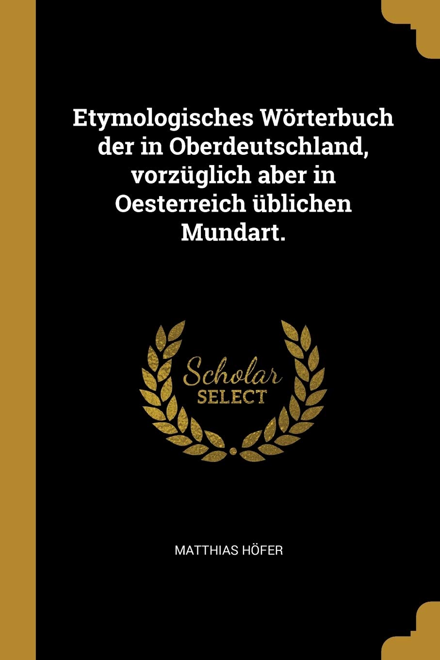 Etymologisches Wörterbuch der in Oberdeutschland, vorzüglich aber in Oesterreich üblichen Mundart. Politics & History