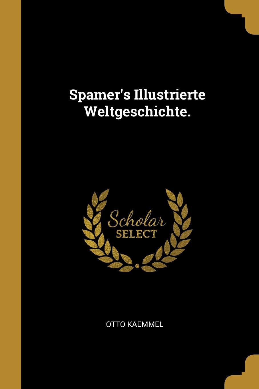 Spamer's Illustrierte Weltgeschichte. Politics & History