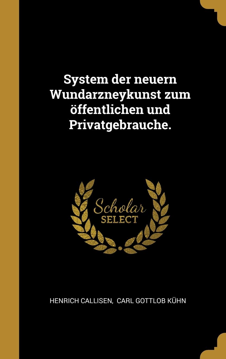 System der neuern Wundarzneykunst zum öffentlichen und Privatgebrauche. Politics & History