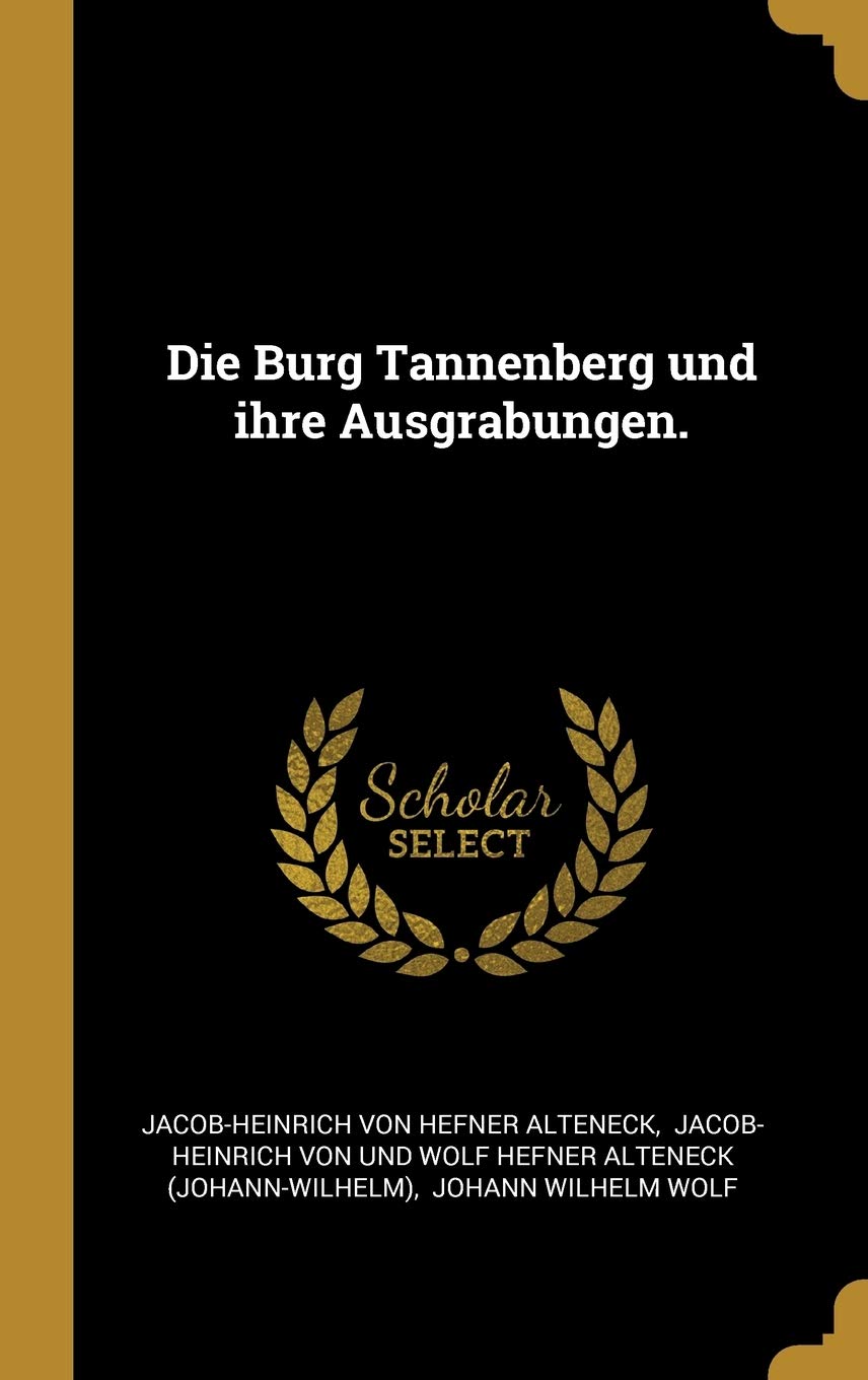 Die Burg Tannenberg und ihre Ausgrabungen. Politics & History